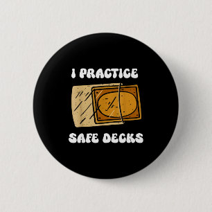 I Practice Safe Deckss Funny Saying Quote Men Wome 6 Cm Round Badge