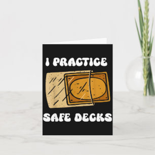 I Practice Safe Deckss Funny Saying Quote Men Wome Card
