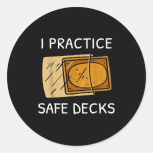 I Practice Safe Deckss Funny Saying Quote Men Wome Classic Round Sticker