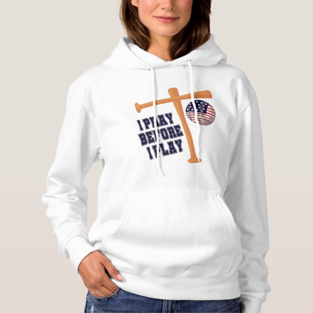 I pray before I play Basebal Game Hoodie (Front)