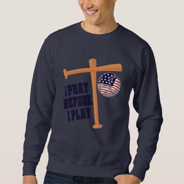 I pray before I play Basebal Game Sweatshirt (Front)