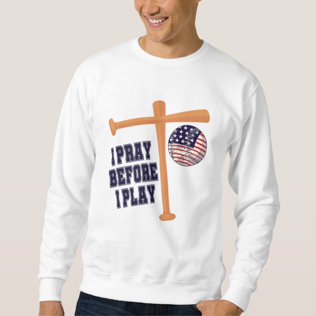 I pray before I play Basebal Game Sweatshirt (Front)