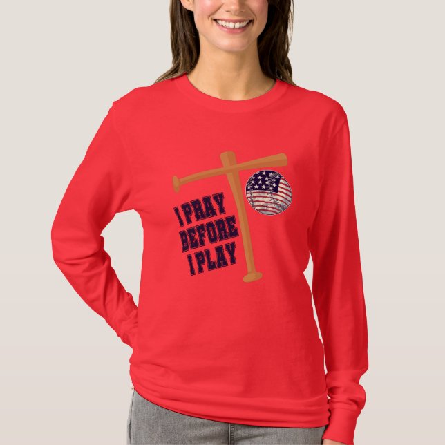 I pray before I play Basebal Game T-Shirt (Front)
