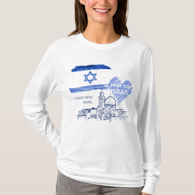 I pray for Israel I stand with Israel. World Peace T-Shirt (Front)