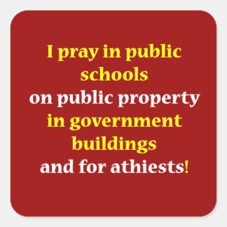 I pray in public schools square sticker