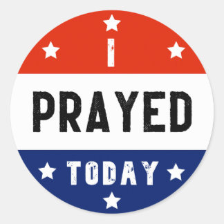 I Prayed Today Red White & Blue Round Classic Roun Sticker