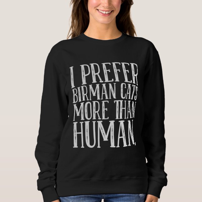 I prefer birman cats more than human sweatshirt (Front)