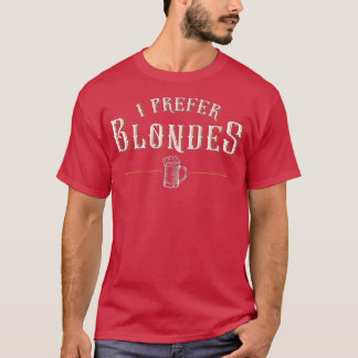 I Prefer Blondes Funny Craft Beer Saying Graphic T-Shirt