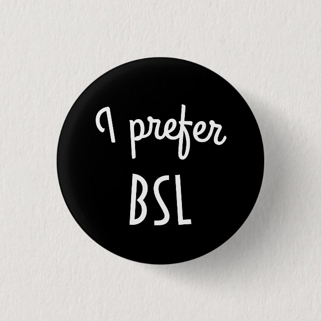 I prefer BSL button (Front)
