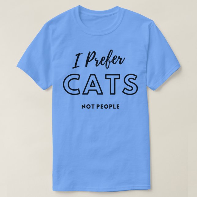 I Prefer Cats Not People1 T-Shirt (Design Front)