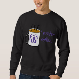 I Prefer Coffee Shirt