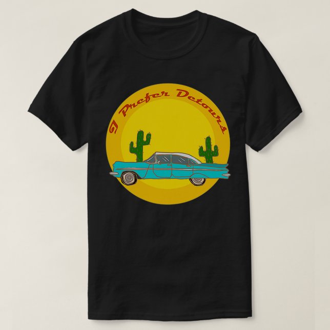I Prefer Detours  T-Shirt (Design Front)