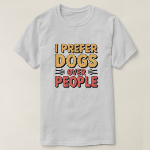 I Prefer Dogs Over People Vintage Quote T-Shirt