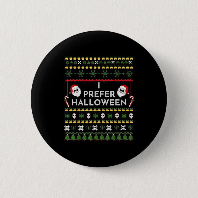 I Prefer Halloween Christmas Funny Ugly Sweater  6 Cm Round Badge (Front)