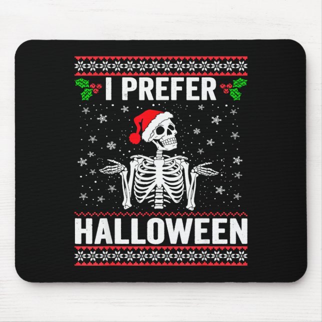 I Prefer Halloween Christmas Sweater Funny Holiday Mouse Pad (Front)