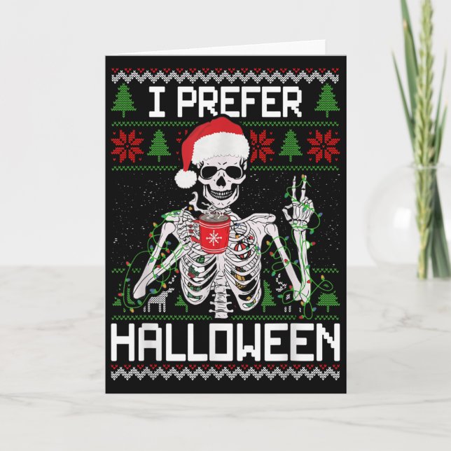 I Prefer Halloween Christmas Sweater Funny Skeleto Card (Front)