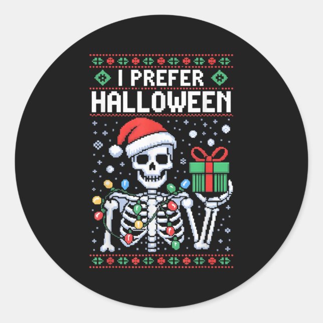 I Prefer Halloween Christmas Sweater Funny Skeleto Classic Round Sticker (Front)