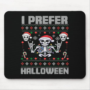 I Prefer Halloween Funny Christmas Ugly Skeleton X Mouse Pad