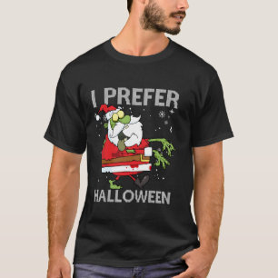 I Prefer Halloween Funny Christmas Zombie Santa Sw T-Shirt