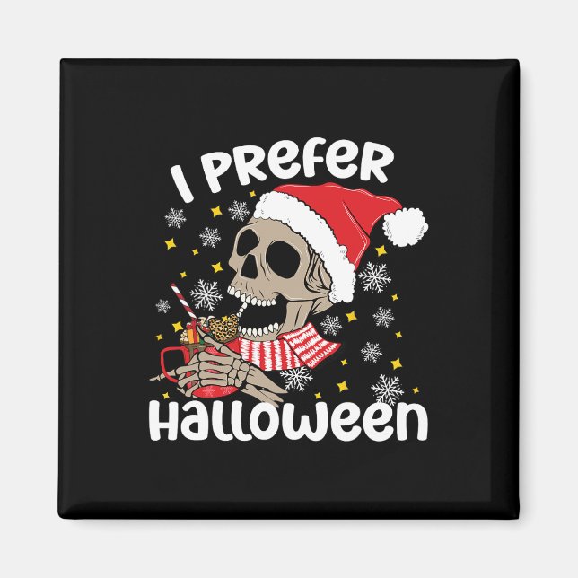 I Prefer Halloween Funny Skeleton Christmas  Magnet (Front)
