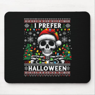 I Prefer Halloween Skeleton Ugly Christmas Santa  Mouse Pad