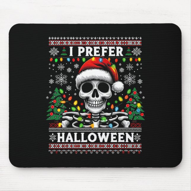 I Prefer Halloween Skeleton Ugly Christmas Santa  Mouse Pad (Front)