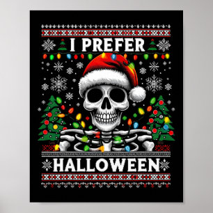 I Prefer Halloween Skeleton Ugly Christmas Santa Poster