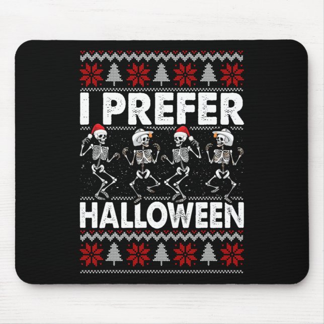 I Prefer Halloween Ugly Christmas Sweater Dancing  Mouse Pad (Front)