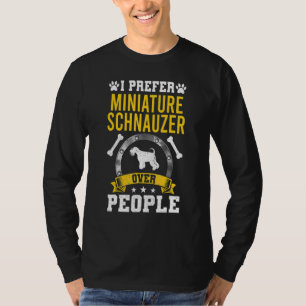 I Prefer Miniature Schnauzer Over People Dog T-Shirt