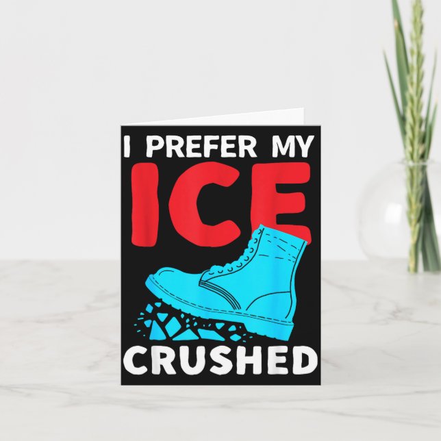 I Prefer My Ice Crushed Funny  Card (Front)