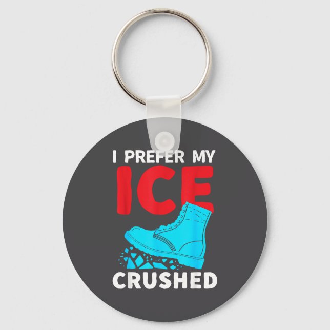 I Prefer My Ice Crushed Funny  Key Ring (Front)