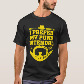 I Prefer My Puns Intendad Funny Dad Playful Daddy T-Shirt