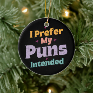 I Prefer My Puns Intended Sarcastic Joke Pun Retro Ceramic Tree Decoration