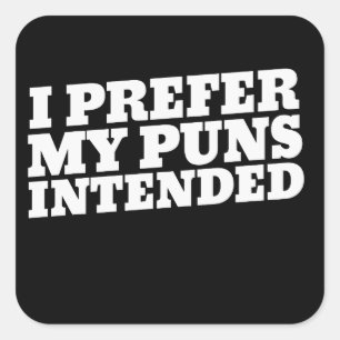 I prefer my puns intended square sticker