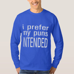 I Prefer My Puns Intended T-Shirt