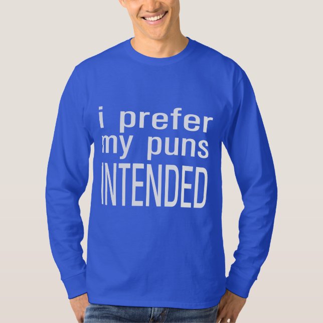 I Prefer My Puns Intended T-Shirt (Front)