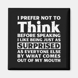 I Prefer Not To Think Before Speaking Funny Adult Magnet