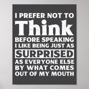 I Prefer Not To Think Before Speaking Funny Adult Poster