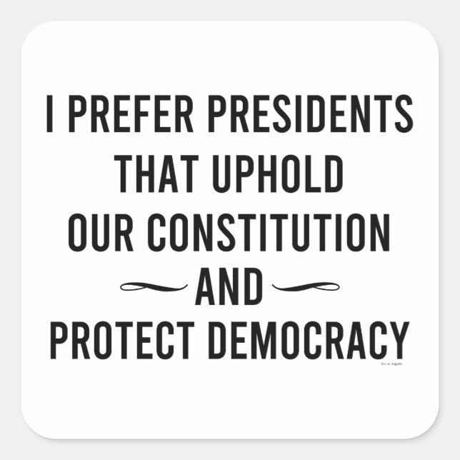 I Prefer Presidents That Uphold Our Constitution Square Sticker (Front)