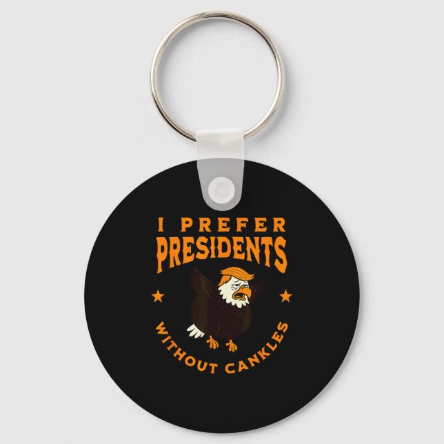 I Prefer Presidents Without Cankles Funny Cankle T Key Ring (Front)