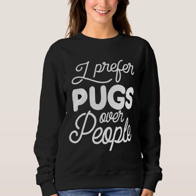 I Prefer Pugs over People Essential T-Shirt 733 Sweatshirt (Front)