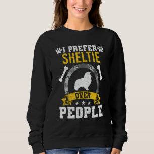 I Prefer Sheltie Over People Dog Sweatshirt