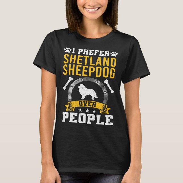 I Prefer Shetland Sheepdog Over People Dog T-Shirt (Front)