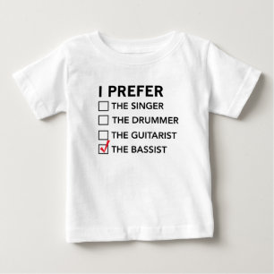I Prefer…the Bassist Baby T-Shirt