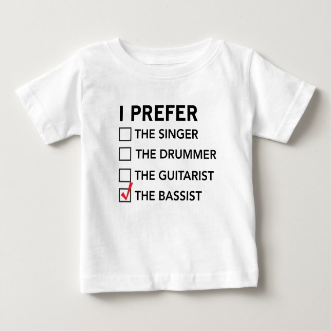 I Prefer…the Bassist Baby T-Shirt (Front)