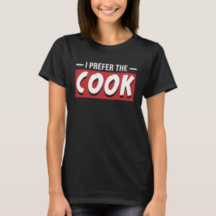 I Prefer The Cook Chef Graduation T-Shirt