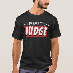 I Prefer The Judge Lawyer Court Law T-Shirt