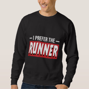 I Prefer The Runner Funny Gym Running Marathon Gif Sweatshirt