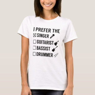 I Prefer The Singer T-Shirt