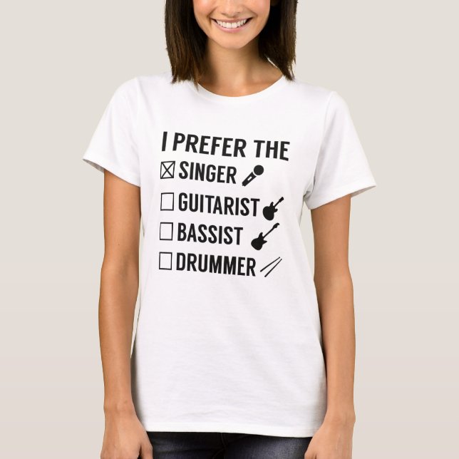 I Prefer The Singer T-Shirt (Front)